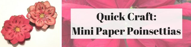 Quick Craft_Mini Paper Poinsettias